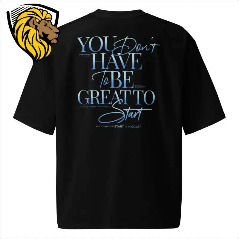 Oversized Black T-Shirt with Motivational Quote: You Don't Have to Be Great to Start | Streetwear Fashion